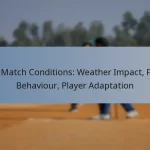 ODI Match Conditions: Weather Impact, Pitch Behaviour, Player Adaptation