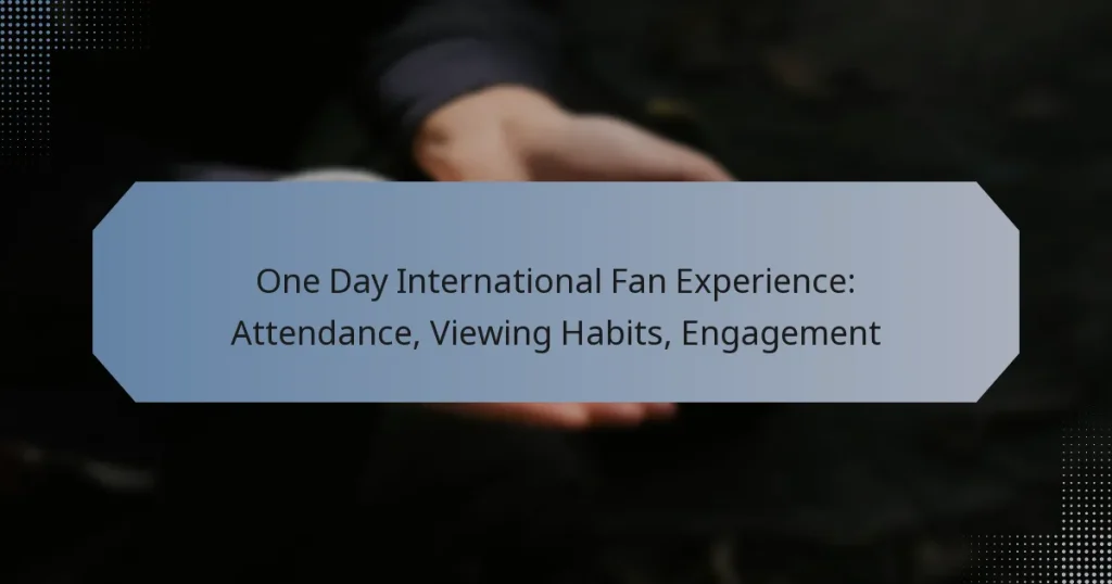One Day International Fan Experience: Attendance, Viewing Habits, Engagement