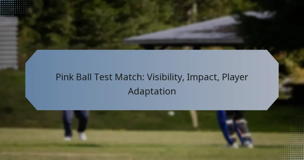 Pink Ball Test Match: Visibility, Impact, Player Adaptation