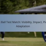 Pink Ball Test Match: Visibility, Impact, Player Adaptation