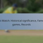 Test Match: Historical significance, Famous games, Records