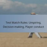 Test Match Rules: Umpiring, Decision-making, Player conduct