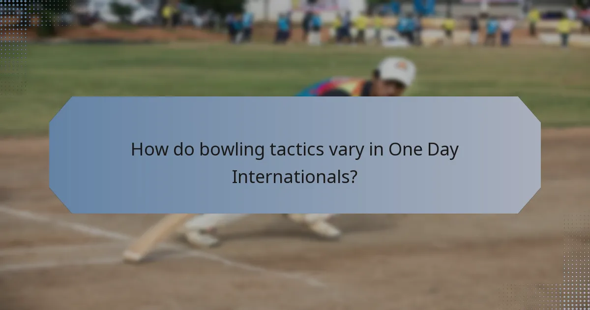 How do bowling tactics vary in One Day Internationals?