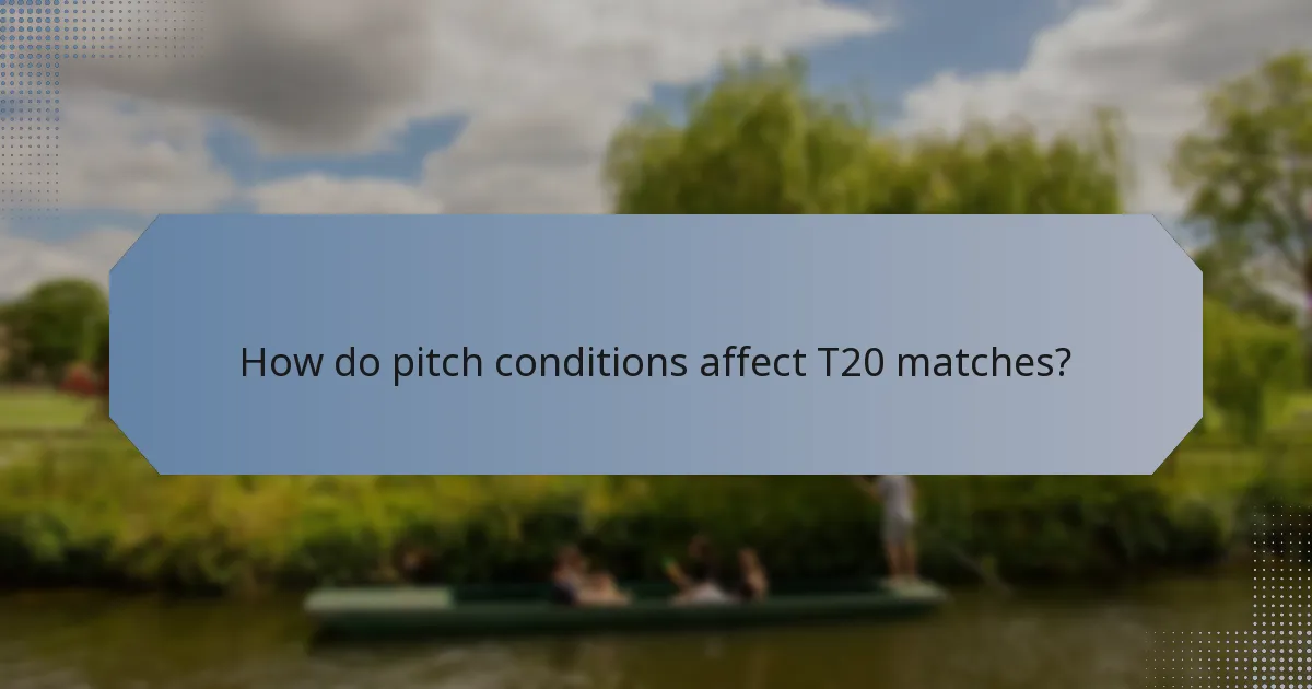 How do pitch conditions affect T20 matches?