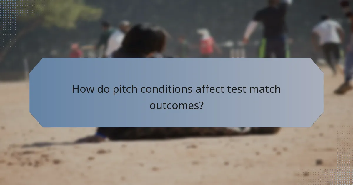 How do pitch conditions affect test match outcomes?