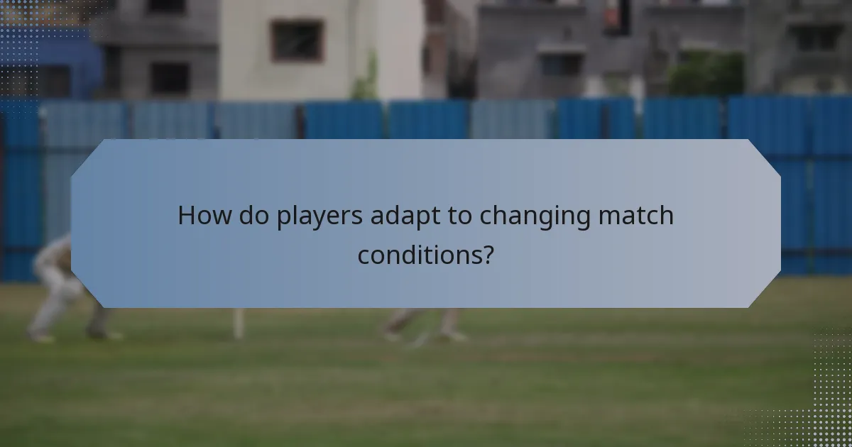 How do players adapt to changing match conditions?