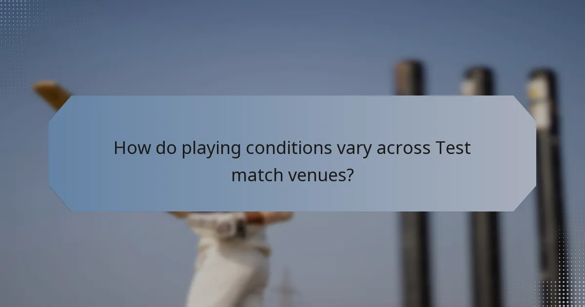 How do playing conditions vary across Test match venues?