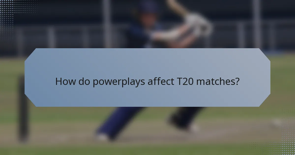How do powerplays affect T20 matches?