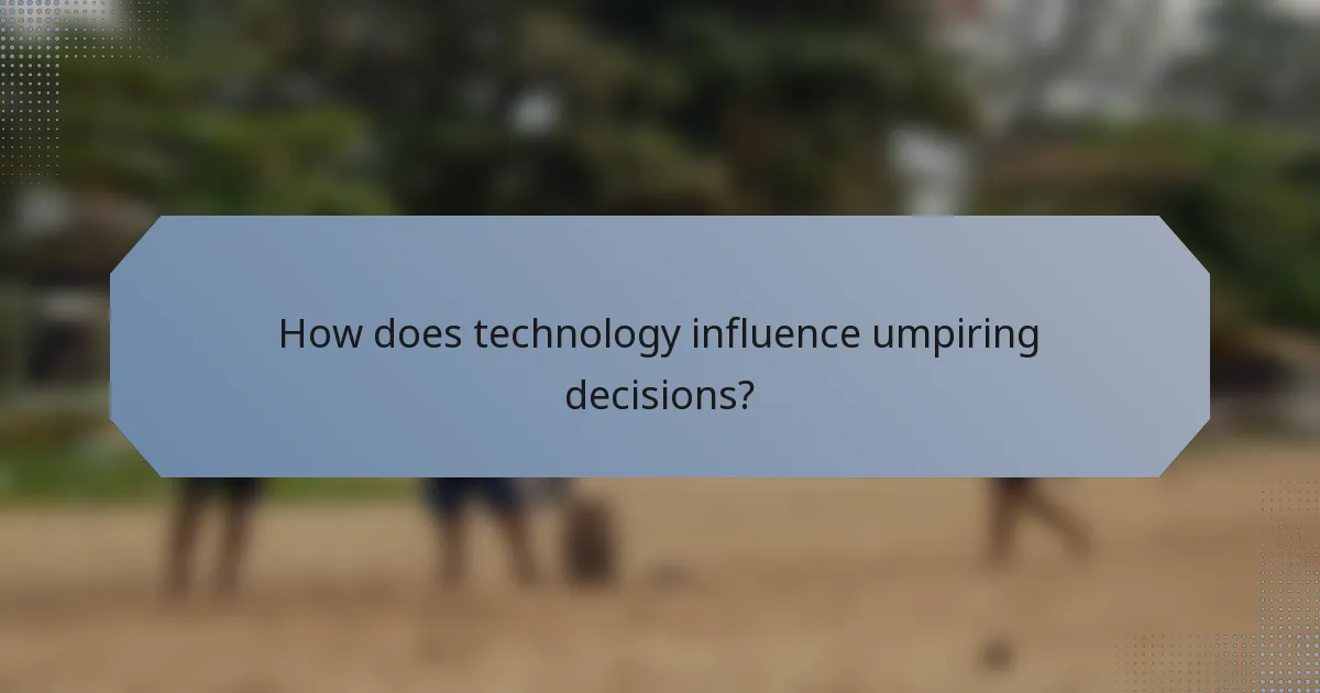How does technology influence umpiring decisions?