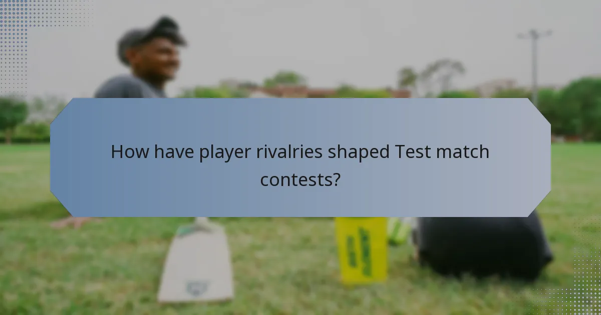 How have player rivalries shaped Test match contests?