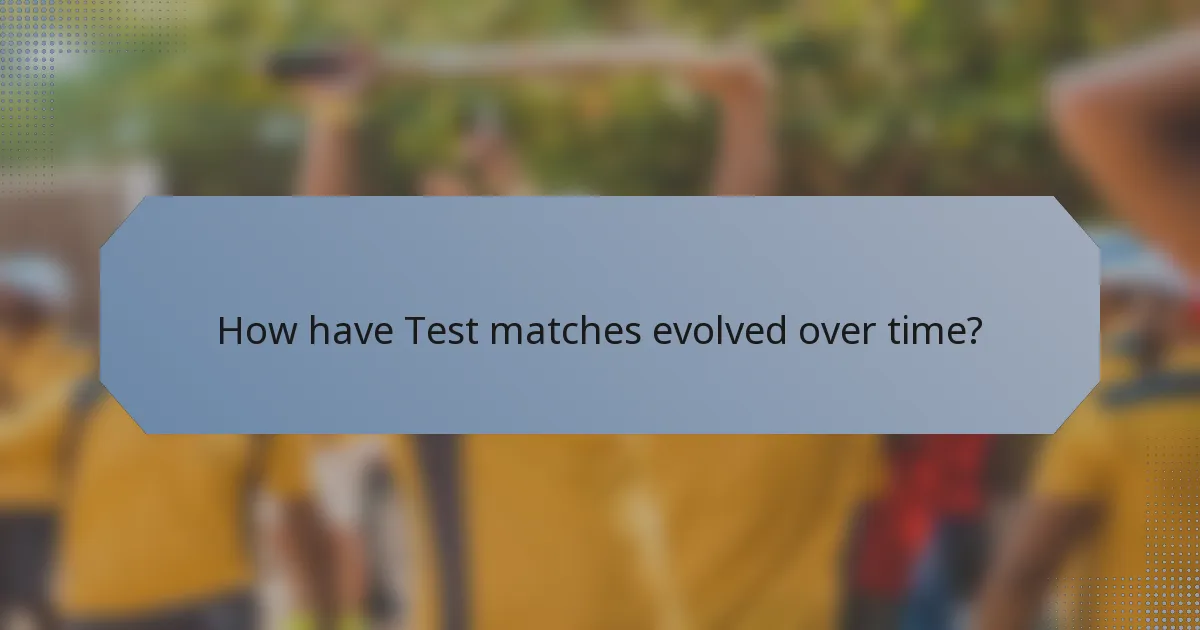 How have Test matches evolved over time?
