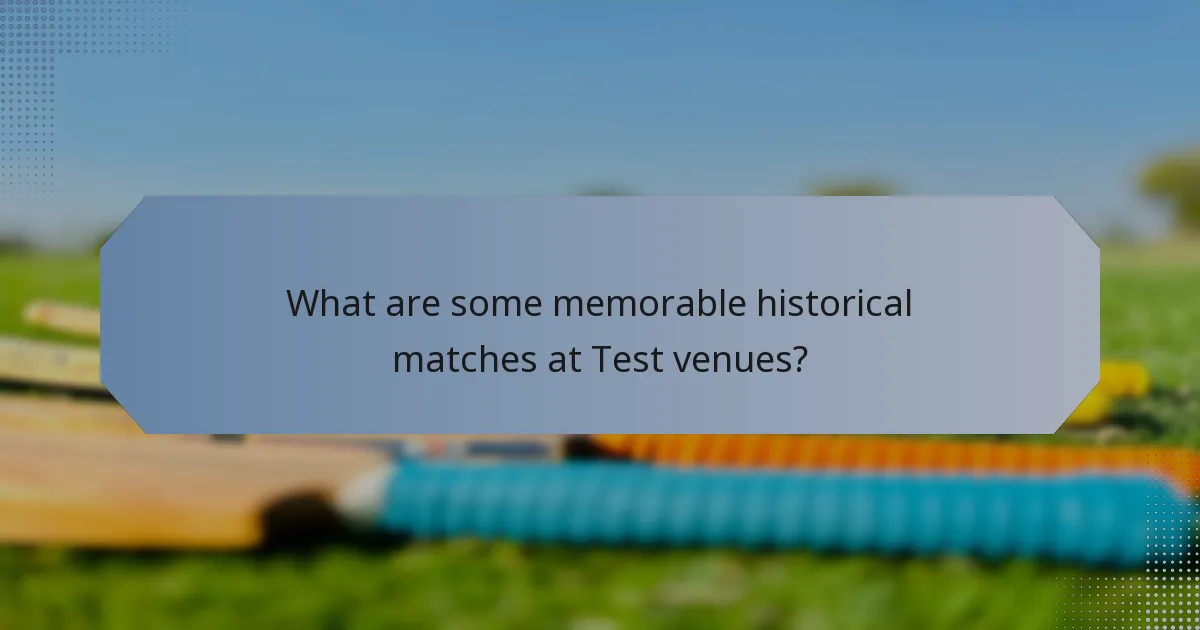 What are some memorable historical matches at Test venues?