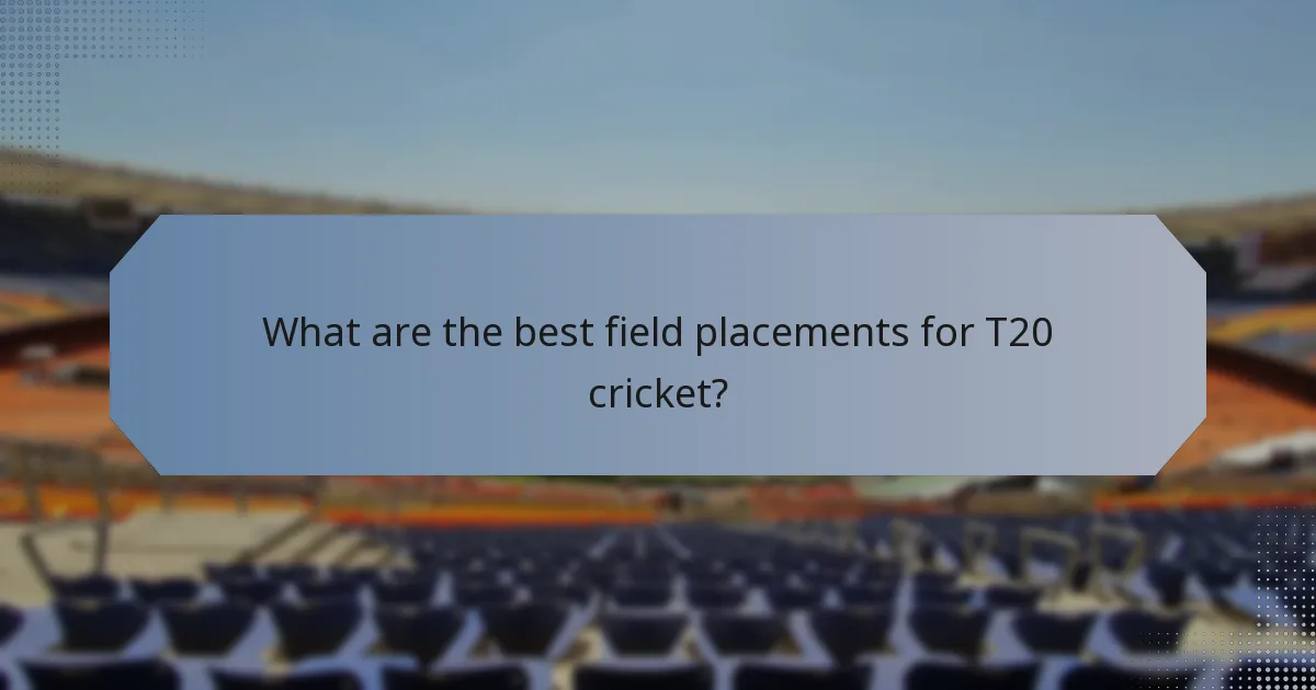 What are the best field placements for T20 cricket?