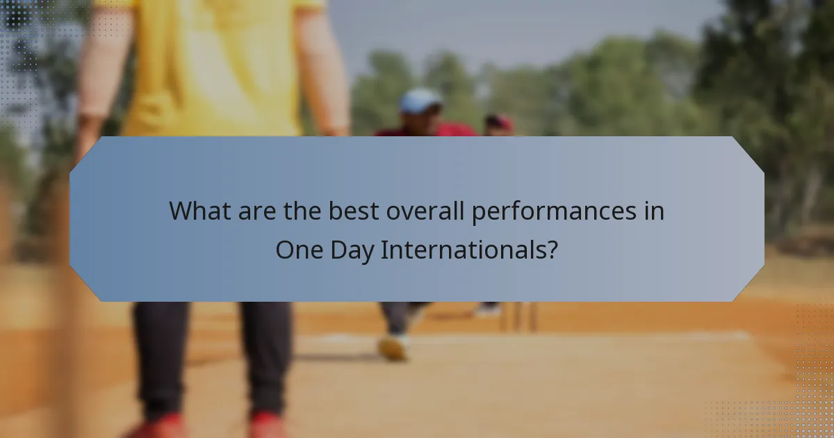 What are the best overall performances in One Day Internationals?