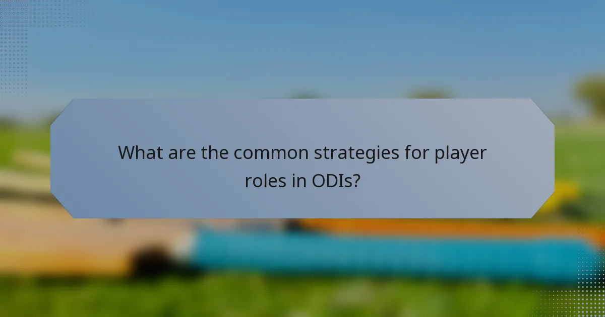 What are the common strategies for player roles in ODIs?