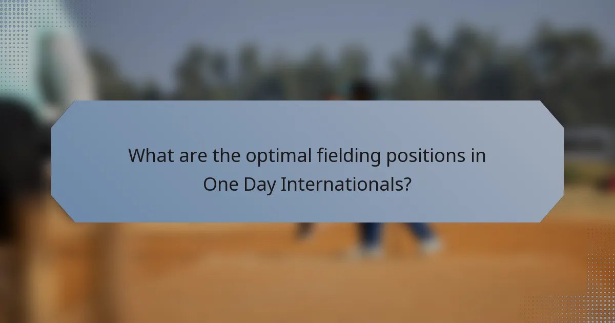 What are the optimal fielding positions in One Day Internationals?