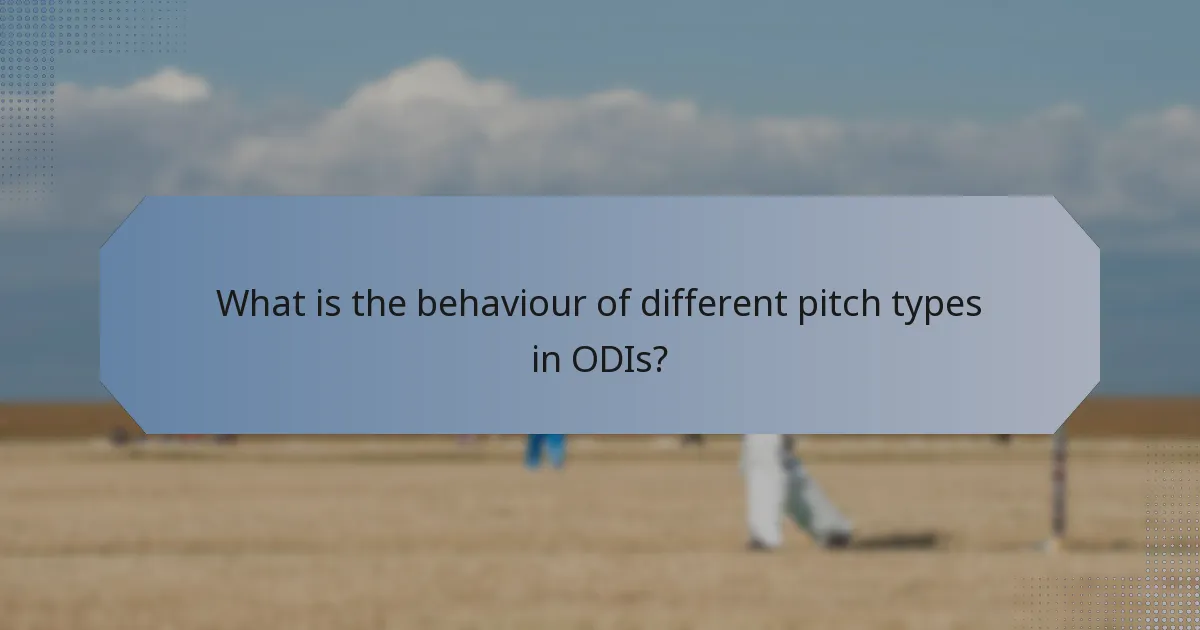 What is the behaviour of different pitch types in ODIs?
