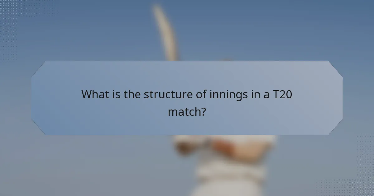 What is the structure of innings in a T20 match?