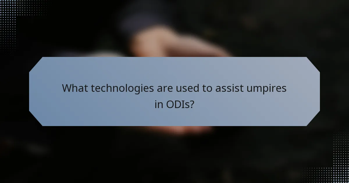 What technologies are used to assist umpires in ODIs?