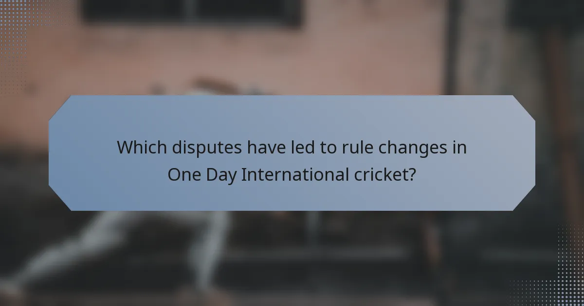 Which disputes have led to rule changes in One Day International cricket?