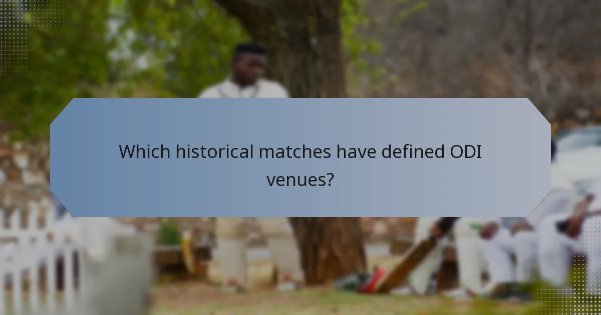 Which historical matches have defined ODI venues?