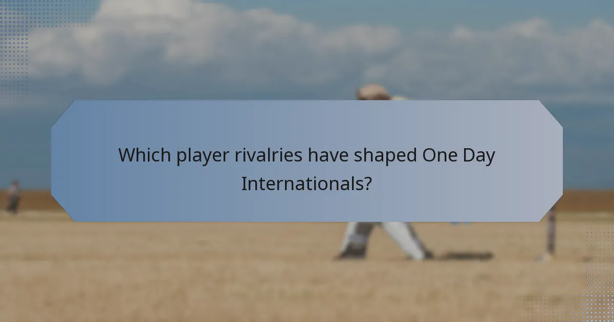 Which player rivalries have shaped One Day Internationals?