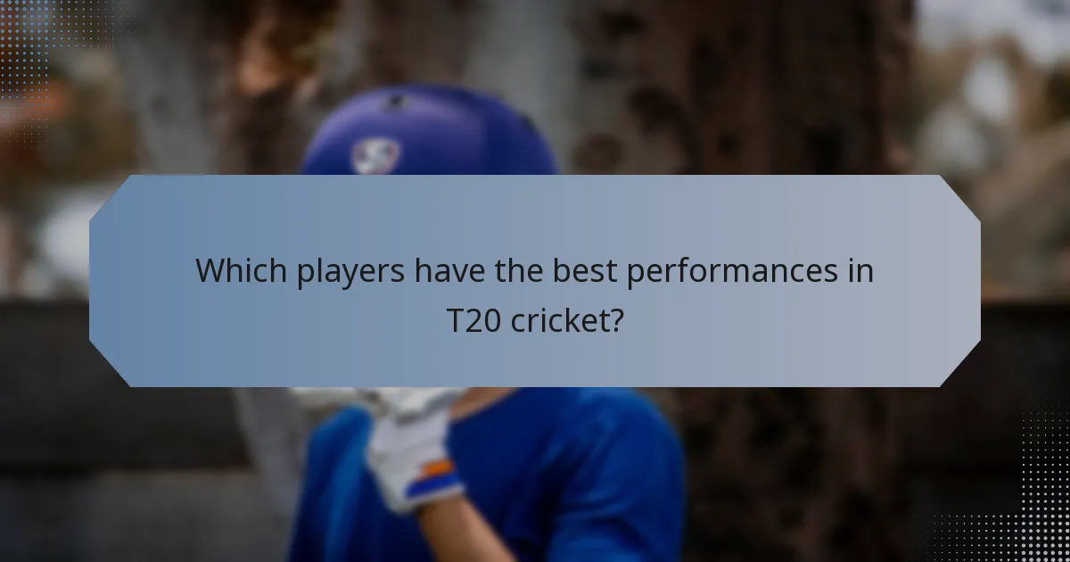 Which players have the best performances in T20 cricket?
