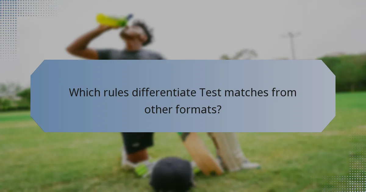 Which rules differentiate Test matches from other formats?